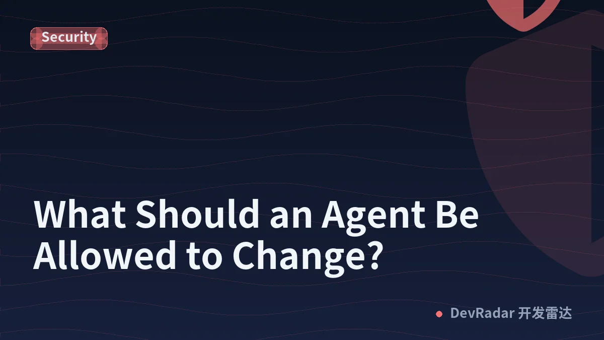 What Should an Agent Be Allowed to Change?
