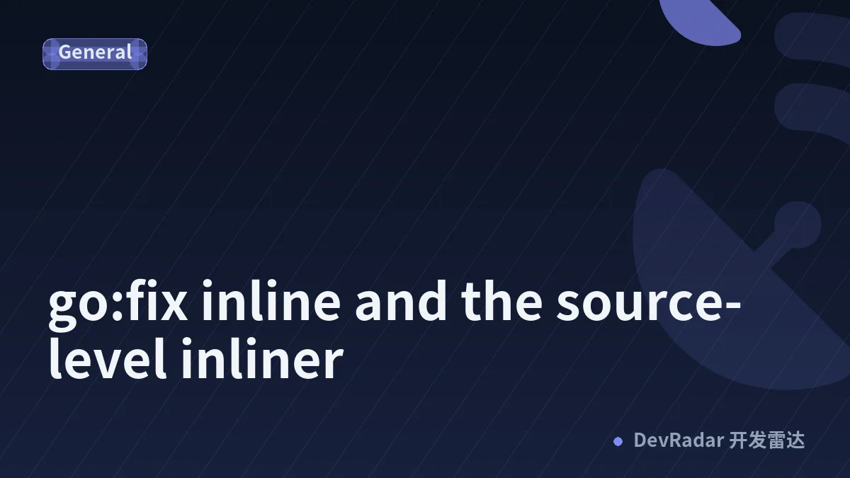 //go:fix inline and the source-level inliner