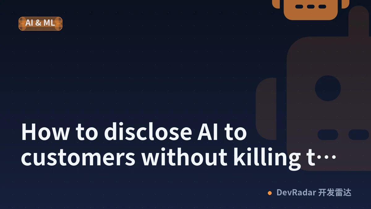 How to disclose AI to customers without killing the conversation