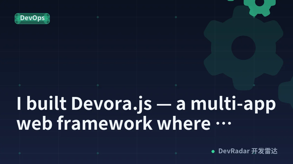 I built Devora.js — a multi-app web framework where marketing site, dashboard, and admin panel share one core and one backend