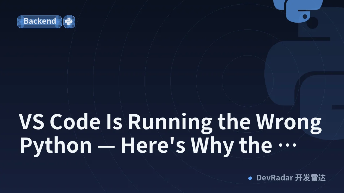 VS Code Is Running the Wrong Python — Here's Why the Terminal and IntelliSense Disagree