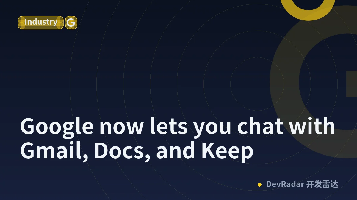 Google now lets you chat with Gmail, Docs, and Keep