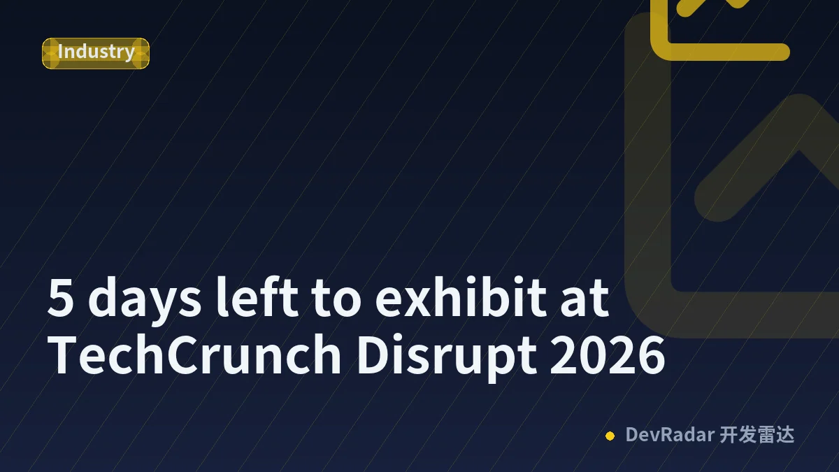 5 days left to exhibit at TechCrunch Disrupt 2026