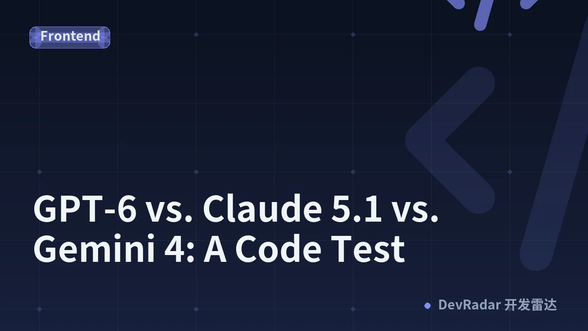 GPT-6 vs. Claude 5.1 vs. Gemini 4: A Code Test