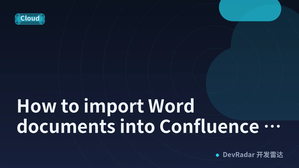How to import Word documents into Confluence Cloud, and where the built-in import stops