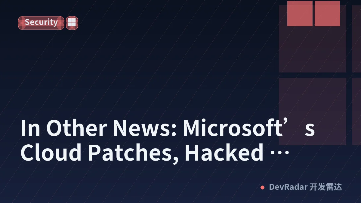 In Other News: Microsoft’s Cloud Patches, Hacked Dropbox Accounts, Guardio’s $1.1B Valuation