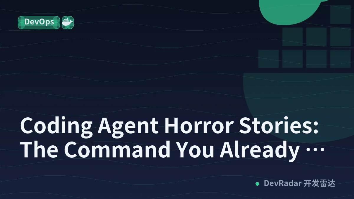 Coding Agent Horror Stories: The Command You Already Approved