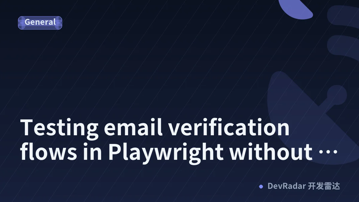 Testing email verification flows in Playwright without a mail server