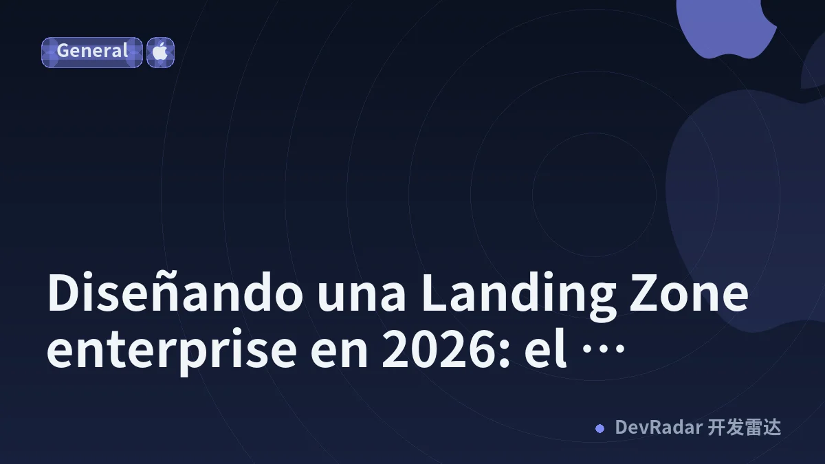 Diseñando una Landing Zone enterprise en 2026: el framework de decisiones estructurales para clientes con legacy y ambición de IA