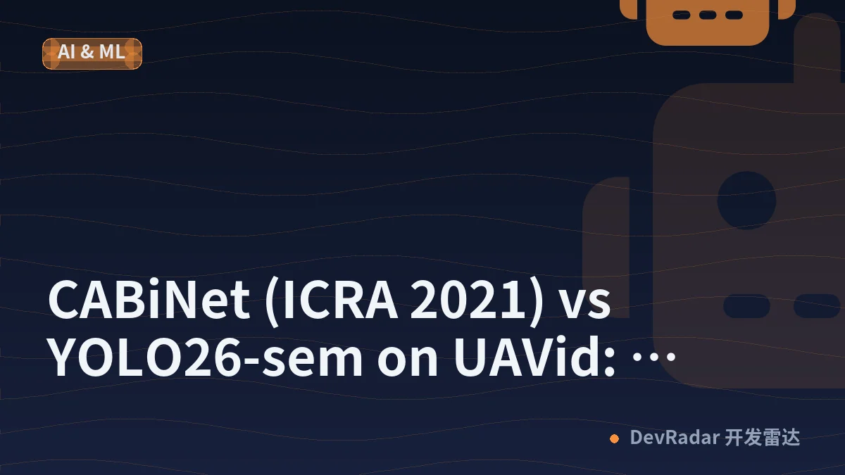 CABiNet (ICRA 2021) vs YOLO26-sem on UAVid: accuracy, compute, and GPU latency [P]
