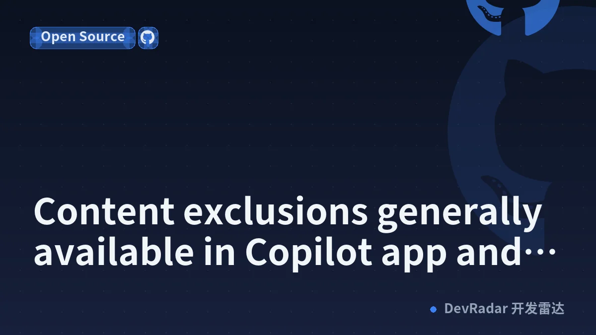 Content exclusions generally available in Copilot app and CLI