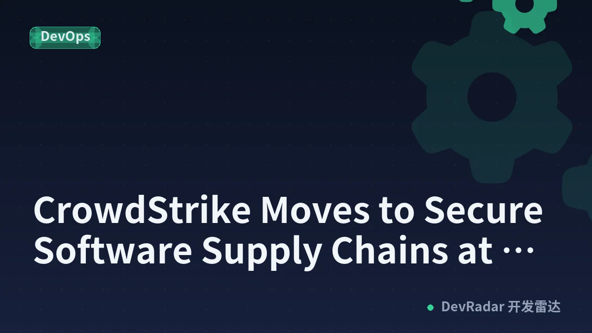 CrowdStrike Moves to Secure Software Supply Chains at the Endpoint