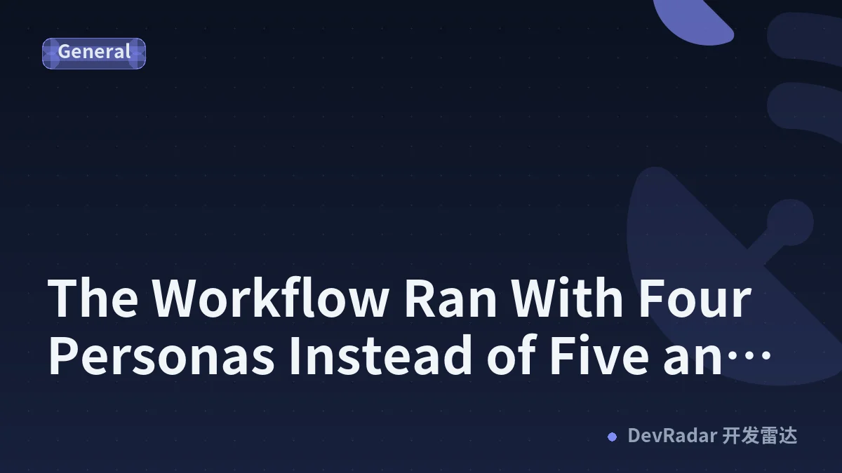 The Workflow Ran With Four Personas Instead of Five and Looked Fine