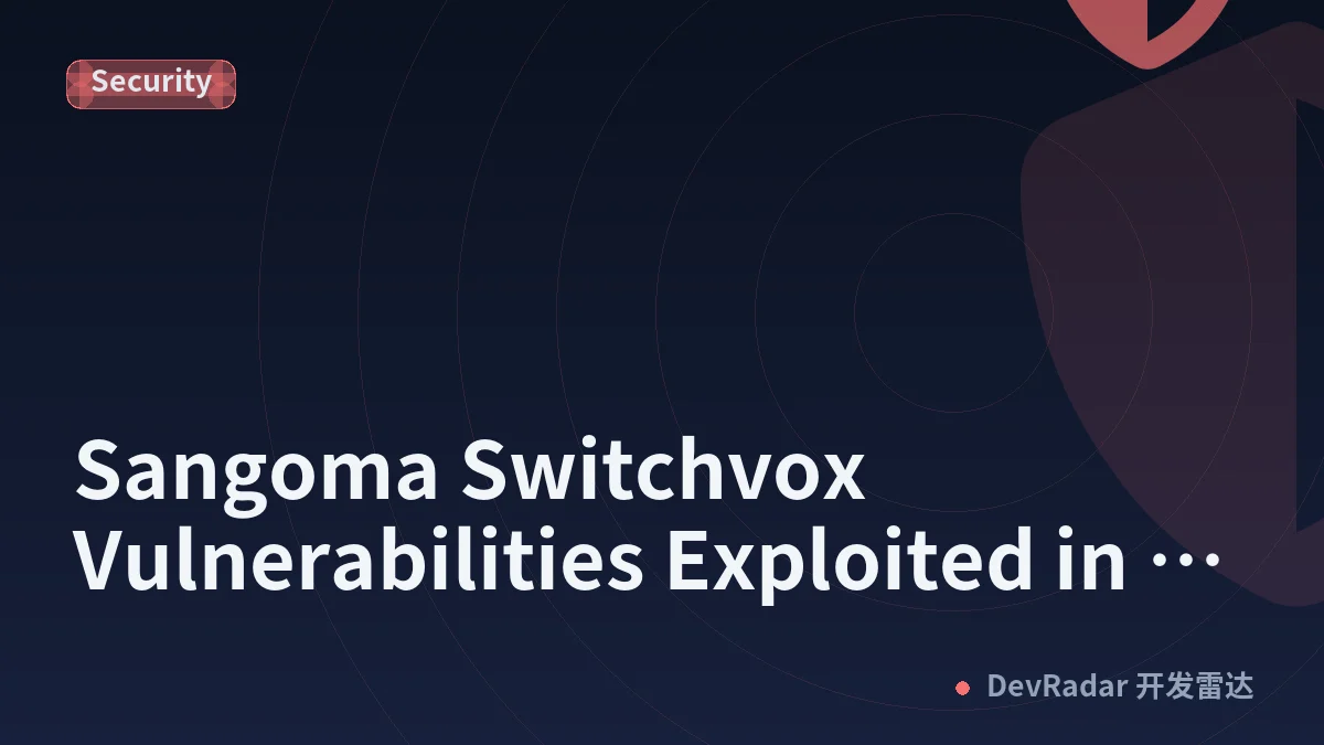 Sangoma Switchvox Vulnerabilities Exploited in the Wild
