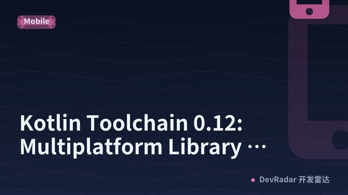 Kotlin Toolchain 0.12: Multiplatform Library Publishing, Wasm Apps, and More