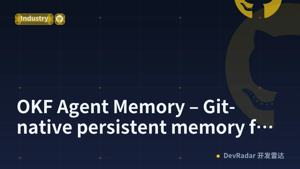 OKF Agent Memory – Git-native persistent memory for AI coding agents