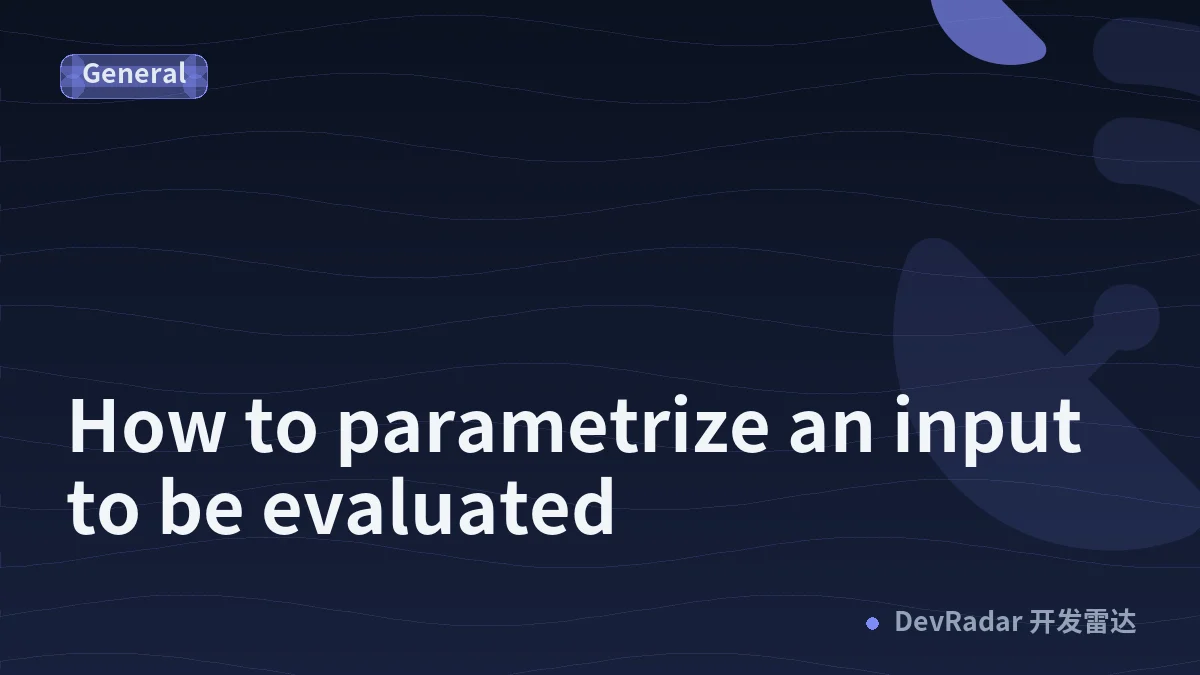 How to parametrize an input to be evaluated