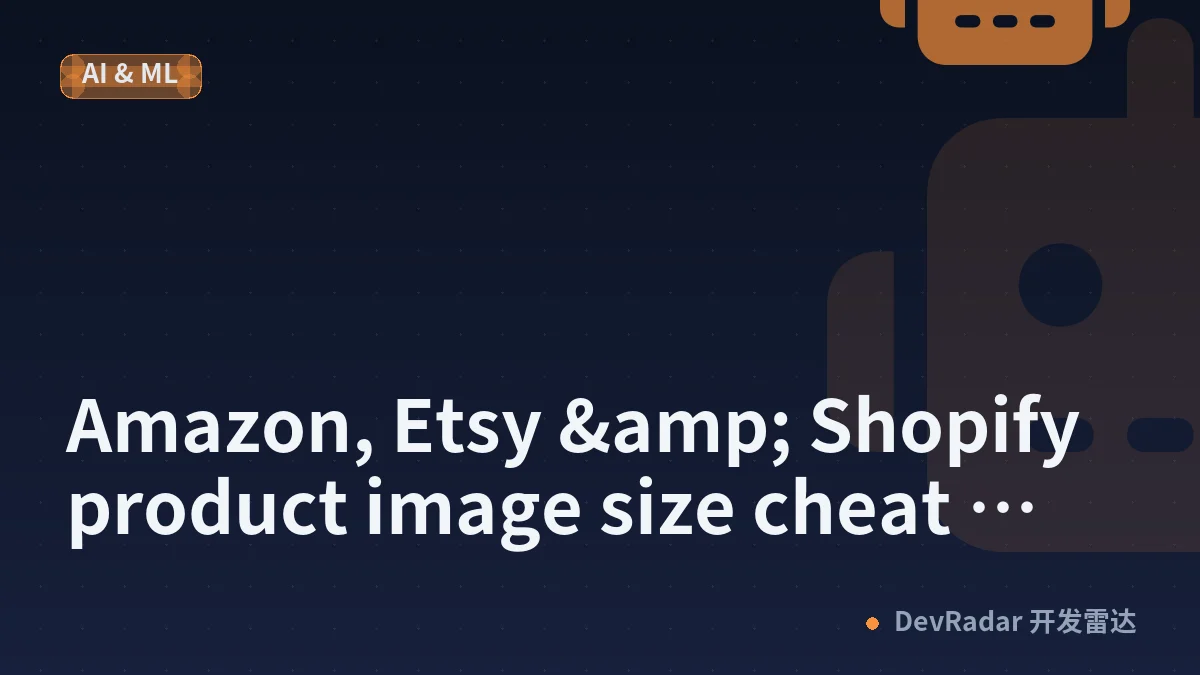 Amazon, Etsy &amp; Shopify product image size cheat sheet (2026) + a free in-browser checker