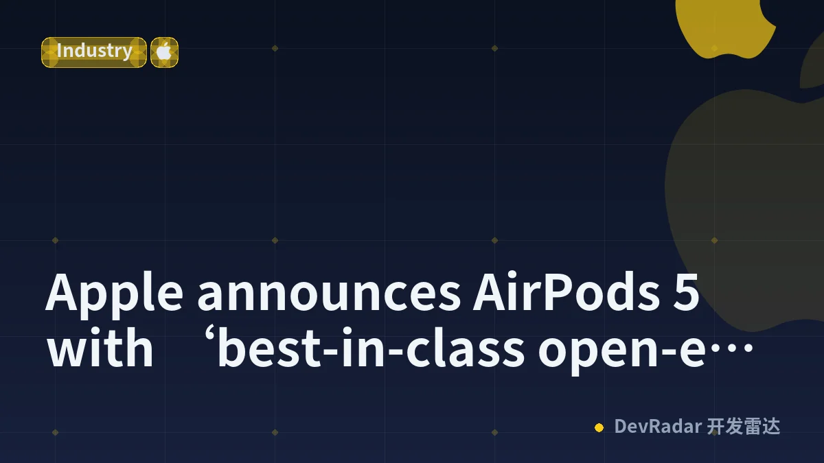 Apple announces AirPods 5 with ‘best-in-class open‑ear active noise cancellation’