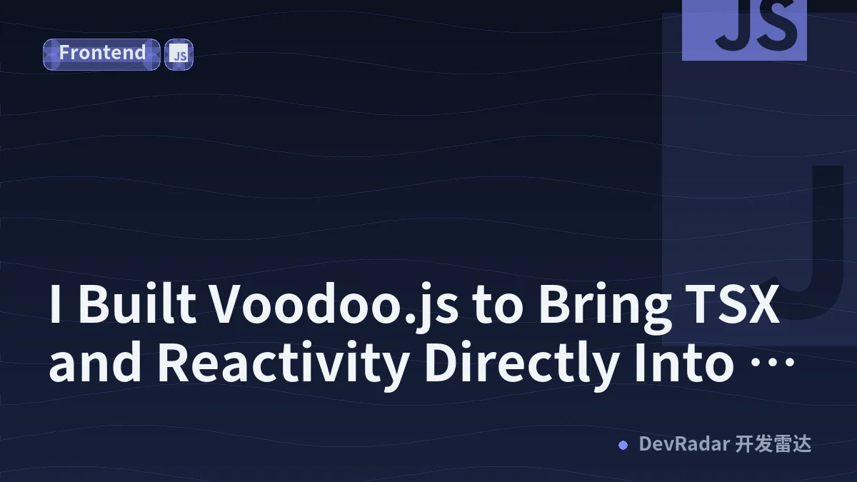 I Built Voodoo.js to Bring TSX and Reactivity Directly Into Plain HTML