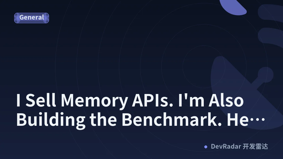 I Sell Memory APIs. I'm Also Building the Benchmark. Here's How I'm Trying Not to Rig It.