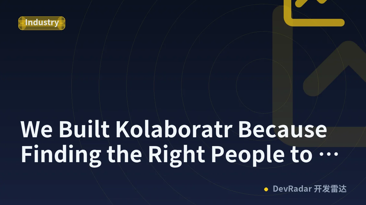 We Built Kolaboratr Because Finding the Right People to Build With Shouldn’t Be This Hard
