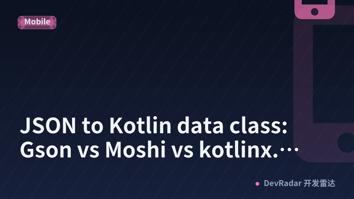 JSON to Kotlin data class: Gson vs Moshi vs kotlinx.serialization annotations