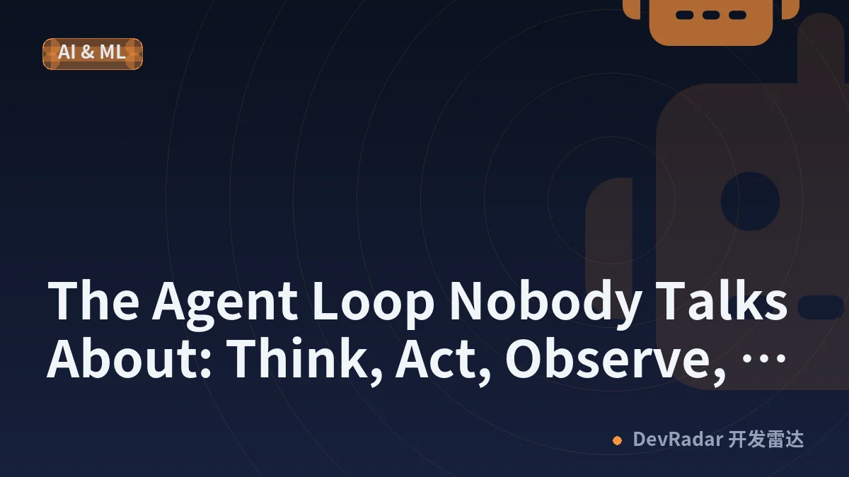 The Agent Loop Nobody Talks About: Think, Act, Observe, Repeat