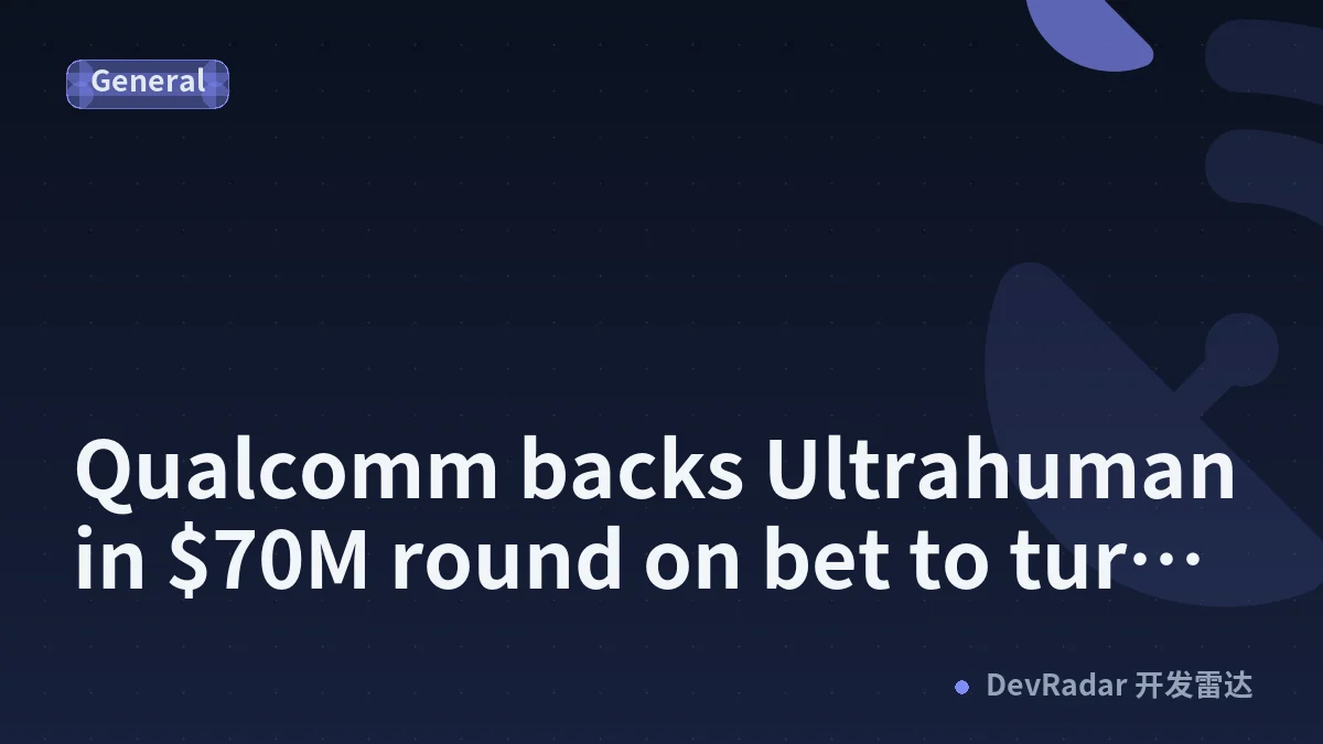 Qualcomm backs Ultrahuman in $70M round on bet to turn smart rings into computers