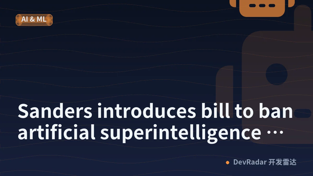Sanders introduces bill to ban artificial superintelligence and pause AI