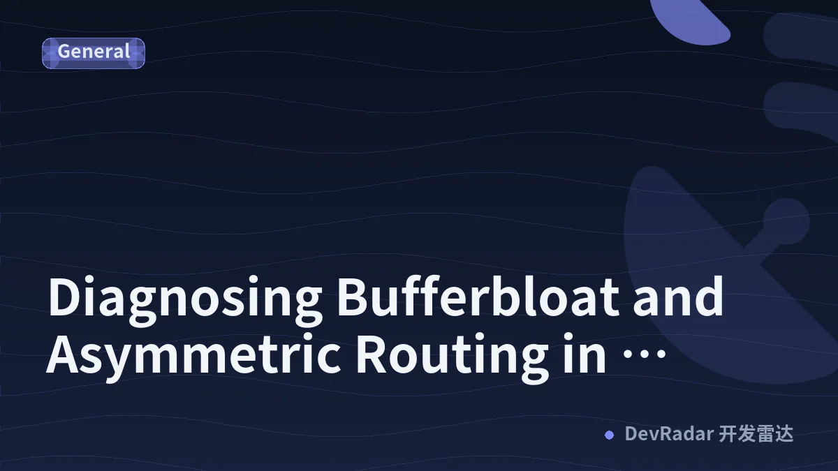 Diagnosing Bufferbloat and Asymmetric Routing in Remote Work Environments