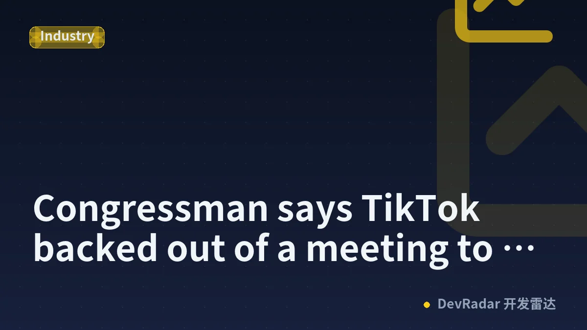 Congressman says TikTok backed out of a meeting to avoid child safety questions