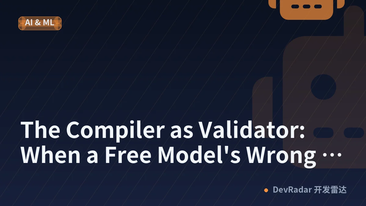 The Compiler as Validator: When a Free Model's Wrong C++ Is Still Cheap