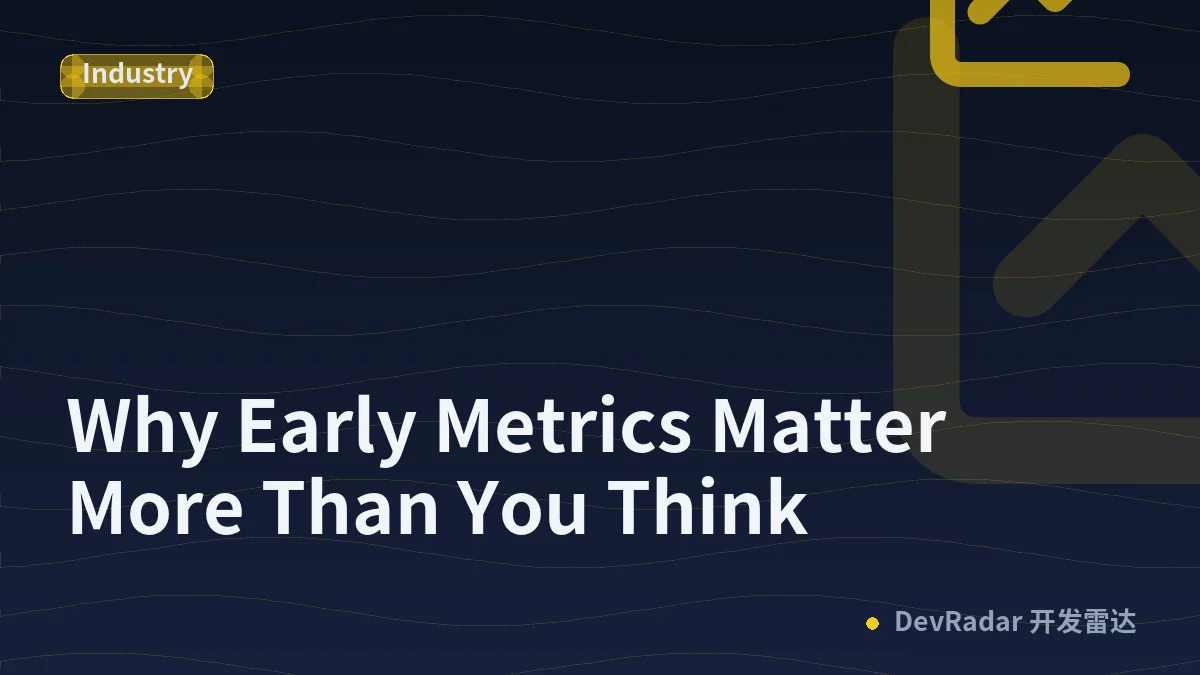 Why Early Metrics Matter More Than You Think