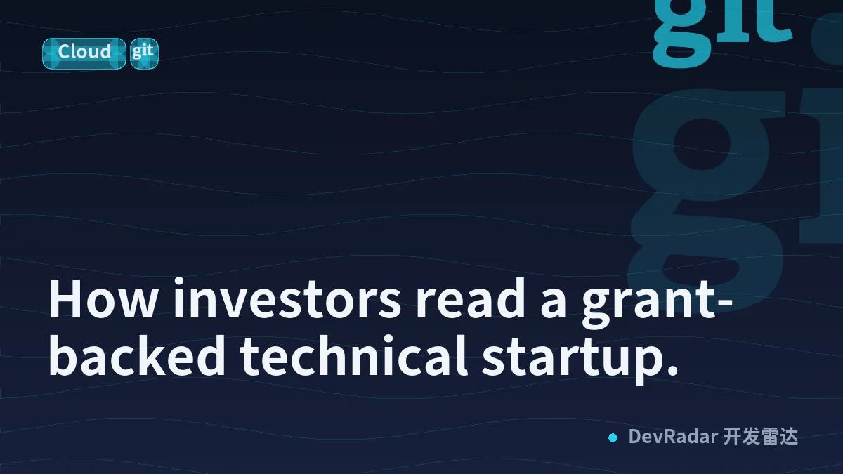 How investors read a grant-backed technical startup.
