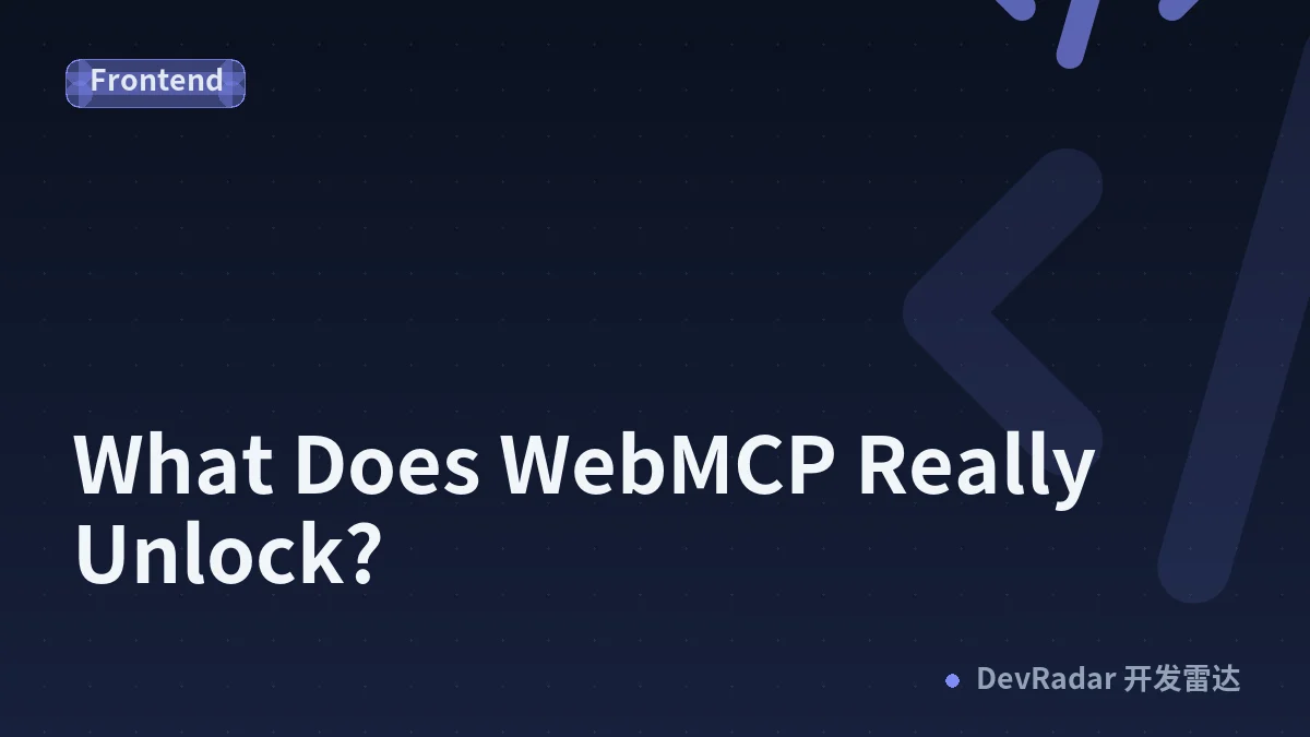 What Does WebMCP Really Unlock?