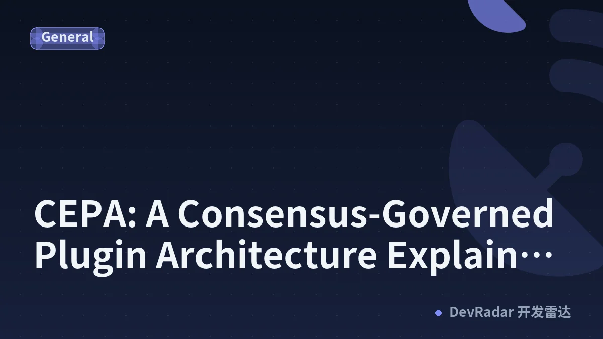 CEPA: A Consensus-Governed Plugin Architecture Explained in 8 Concepts