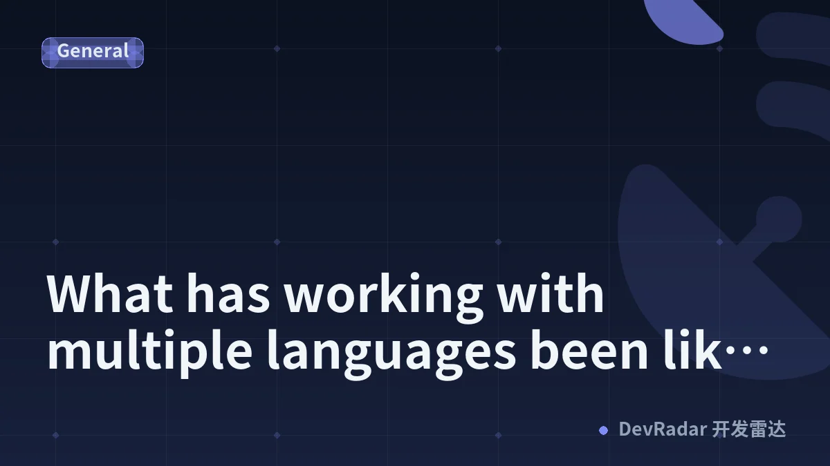 What has working with multiple languages been like on your projects?