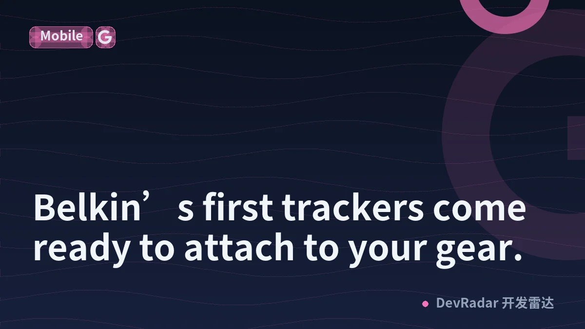 Belkin’s first trackers come ready to attach to your gear.