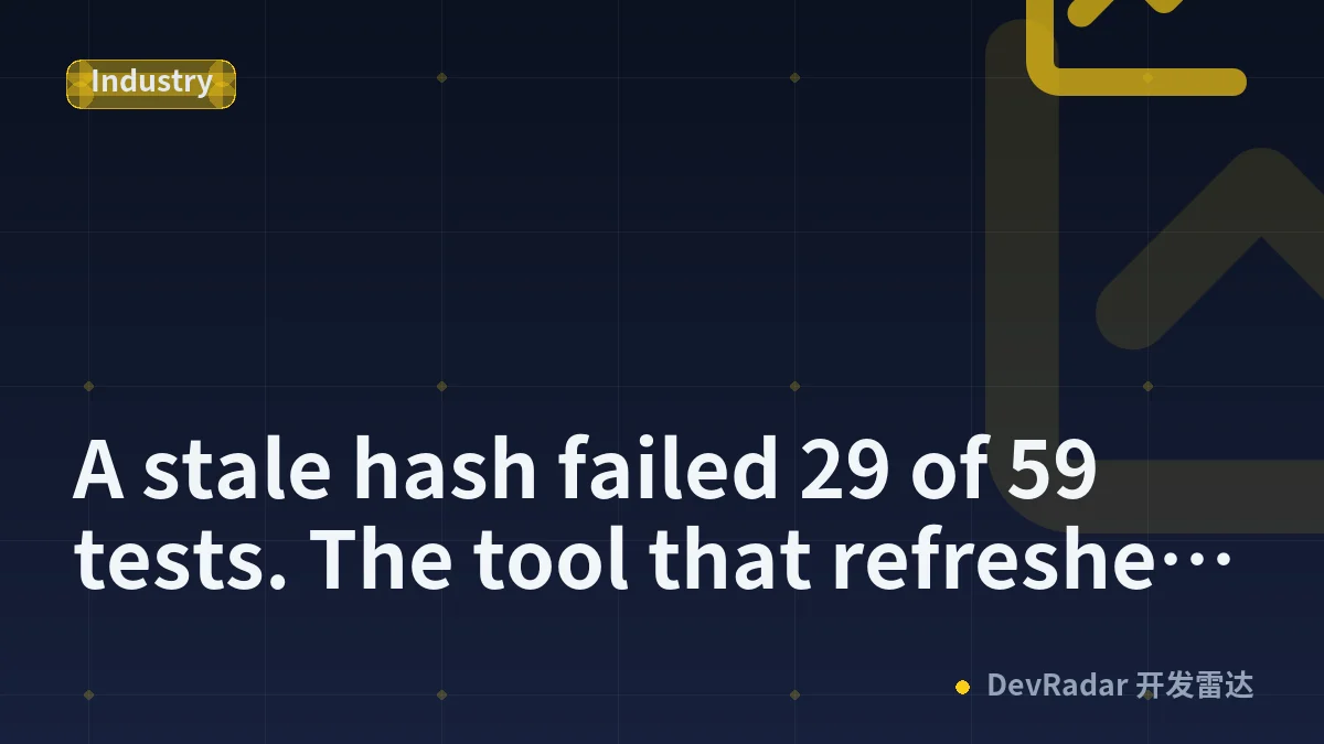 A stale hash failed 29 of 59 tests. The tool that refreshes hashes had never seen that copy.