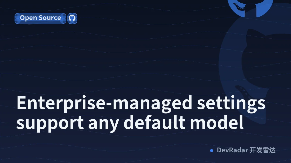 Enterprise-managed settings support any default model