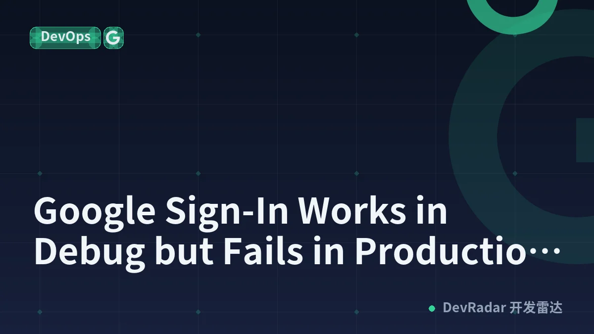 Google Sign-In Works in Debug but Fails in Production on Android? Check This Hidden SHA-1