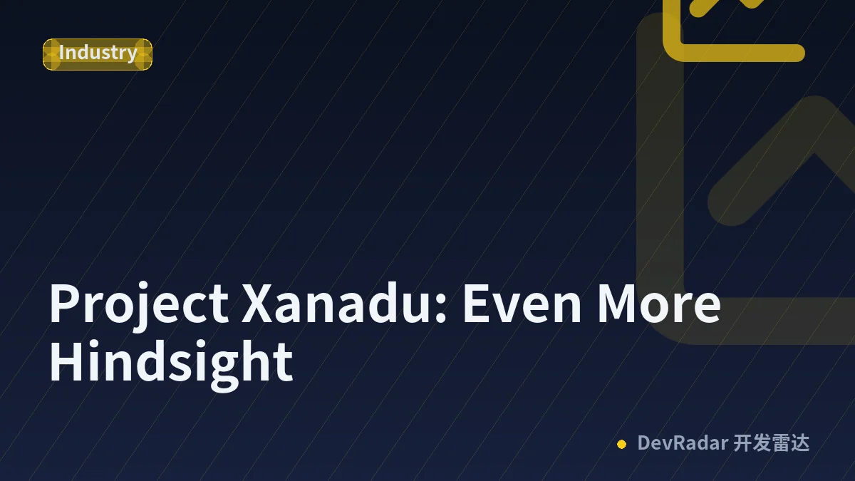 Project Xanadu: Even More Hindsight