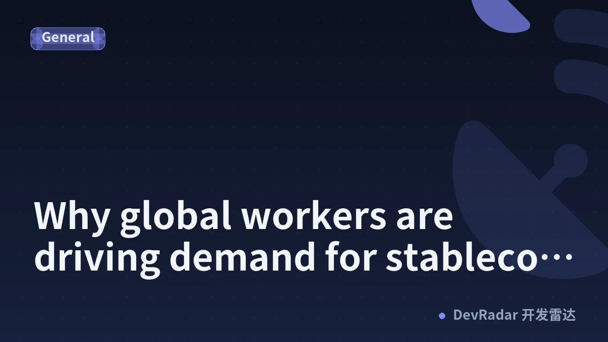 Why global workers are driving demand for stablecoin payouts