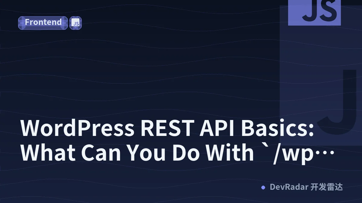 WordPress REST API Basics: What Can You Do With `/wp-json/`?