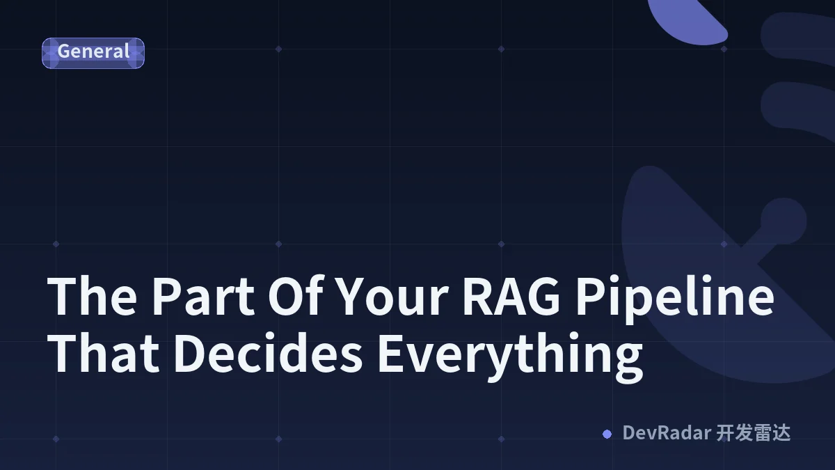 The Part Of Your RAG Pipeline That Decides Everything