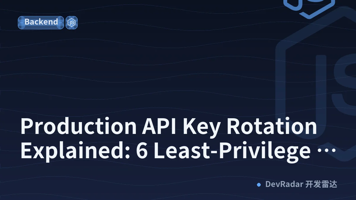 Production API Key Rotation Explained: 6 Least-Privilege Checks for Node.js GitHub Actions