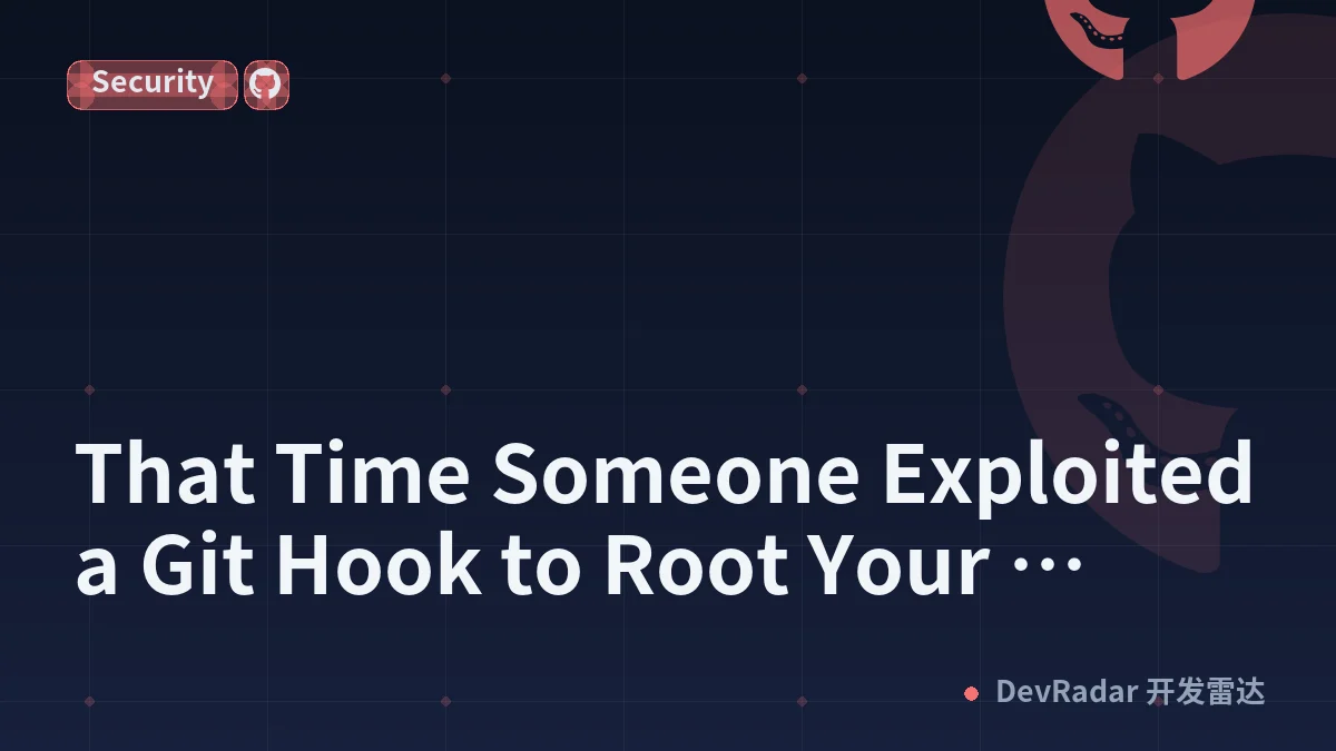 That Time Someone Exploited a Git Hook to Root Your Homelab