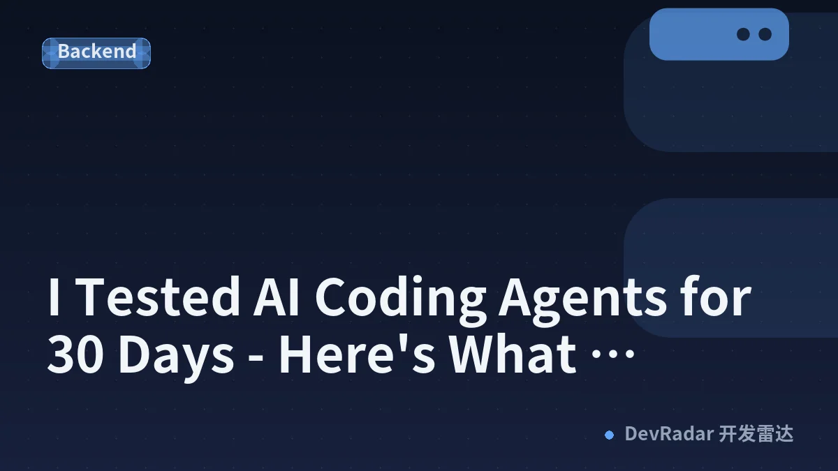 I Tested AI Coding Agents for 30 Days - Here's What Actually Changed