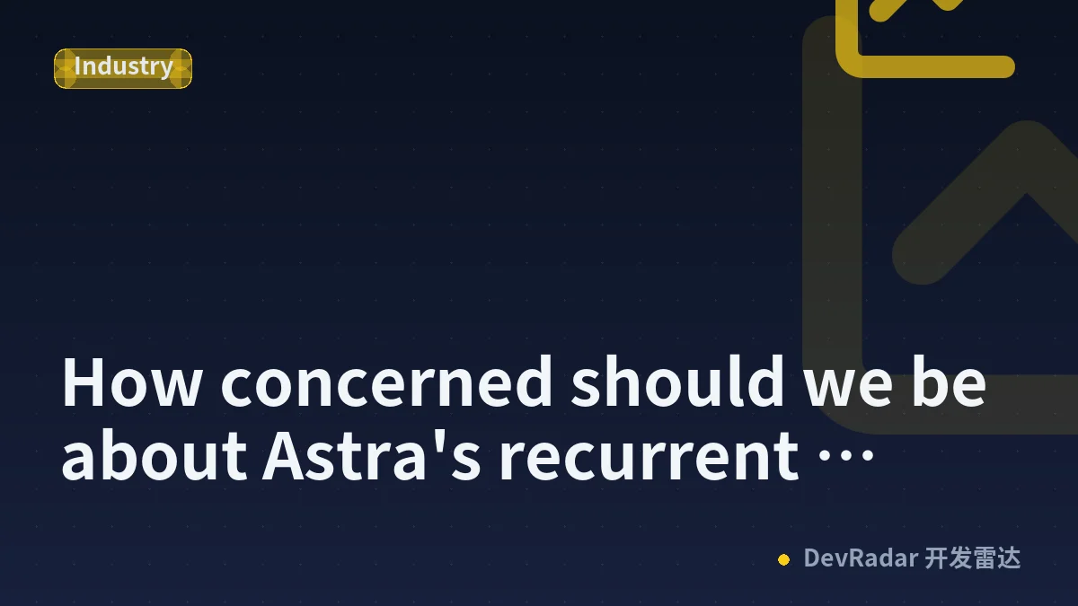How concerned should we be about Astra's recurrent architecture?